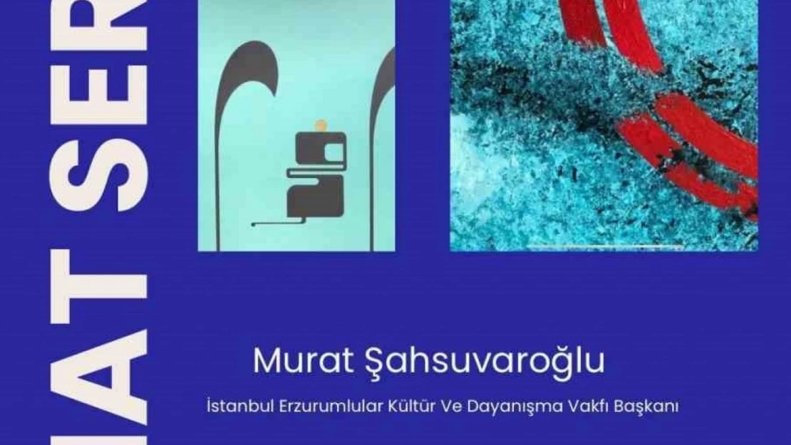 İstanbul Erzurumlular Kültür ve Dayanışma Vakfı sanat galerisi açılıyor