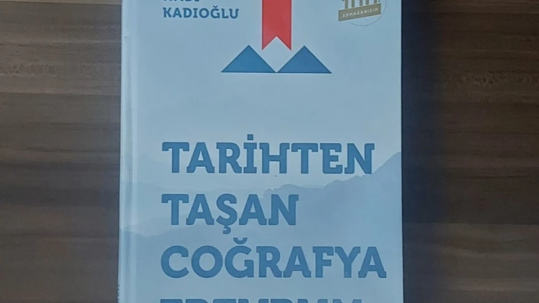 Kadıoğlu'ndan 'Tarihten Taşan Coğrafya Erzurum'