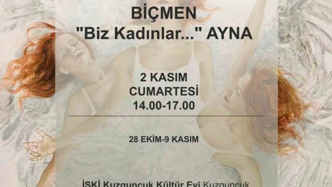 Pınar Tuba Biçmen'in yeni sergisi: 'Biz Kadınlar: Ayna: Uyanış'