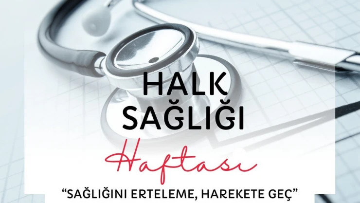 'Sağlığını Erteleme, Harekete Geç'